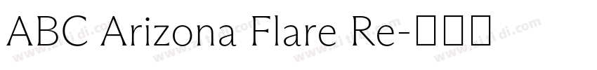ABC Arizona Flare Re字体转换 ABC Arizona Flare Re字体转换